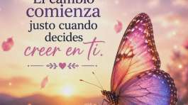 El cambio comienza justo cuando decides creer en ti