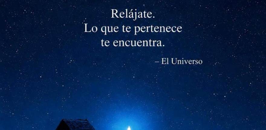 Relájate, lo que te pertenece te encuentra