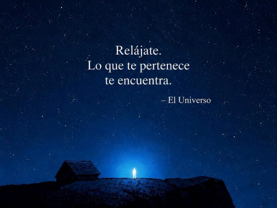 Relájate, lo que te pertenece te encuentra